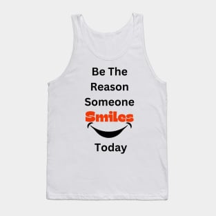 Be The Reason Someone Smiles Today Tank Top